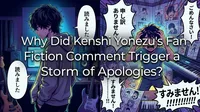 Why Did Kenshi Yonezu's Fan Fiction Comment Trigger a Storm of Apologies?