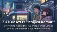 ZUTOMAYO's "Ichijiku Kemuri": Everything About the Two People Who Smoke Behind the Supermarket Anime Opening