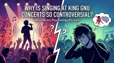 Why Is Singing at King Gnu Concerts So Controversial? What Music Psychology Reveals