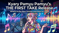 Kyary Pamyu Pamyu's THE FIRST TAKE Release: What's in the New Version and How to Listen
