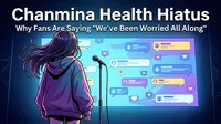 Chanmina Health Hiatus: Why Fans Are Saying "We've Been Worried All Along"