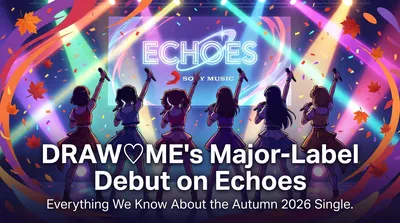 DRAW♡ME's Major-Label Debut on Echoes: Everything We Know About the Autumn 2026 Single
