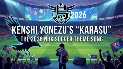Kenshi Yonezu's "Karasu": Everything About the 2026 NHK Soccer Theme Song
