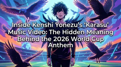 Inside Kenshi Yonezu's "Karasu" Music Video: The Hidden Meaning Behind the 2026 World Cup Anthem