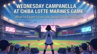 Wednesday Campanella at Chiba Lotte Marines Game: What to Expect from the August 8 Performance