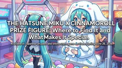 The Hatsune Miku x Cinnamoroll Prize Figure: Where to Find It and What Makes It Special