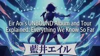 Eir Aoi's UNBOUND Album and Tour, Explained: Everything We Know So Far