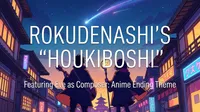 Rokudenashi's "Houkiboshi" Featuring Eve as Composer: What to Know About the Anime Ending Theme