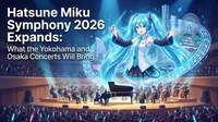 Hatsune Miku Symphony 2026 Expands: What the Yokohama and Osaka Concerts Will Bring