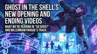 Ghost in the Shell's New Opening and Ending Videos: What We're Hearing in "GO GHOST" and MILLENNIUM PARADE's Track