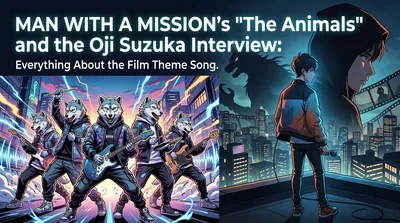 MAN WITH A MISSION's "The Animals" and the Oji Suzuka Interview: Everything About the Film Theme Song