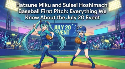 Hatsune Miku and Suisei Hoshimachi Baseball First Pitch: Everything We Know About the July 20 Event