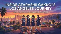 Inside ATARASHII GAKKO!'s Los Angeles Journey: How Four Friends Conquered the World