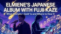 Elmiene's Japanese Album with Fujii Kaze: What "Comets + Gold" Is and Where to Hear It