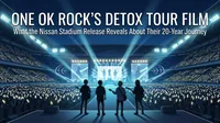 ONE OK ROCK's DETOX Tour Film: What the Nissan Stadium Release Reveals About Their 20-Year Journey