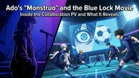 Ado's "Monstruo" and the Blue Lock Movie: Inside the Collaboration PV and What It Reveals