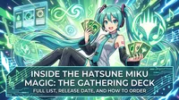 Inside the Hatsune Miku Magic: The Gathering Deck — Full List, Release Date, and How to Order
