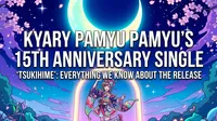Kyary Pamyu Pamyu's 15th Anniversary Single "Tsukihime": Everything We Know About the Release