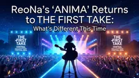 ReoNa's "ANIMA" Returns to THE FIRST TAKE: What's Different This Time