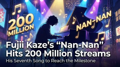 Fujii Kaze's "Nan-Nan" Hits 200 Million Streams: His Seventh Song to Reach the Milestone