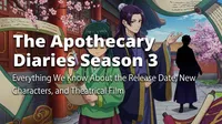 The Apothecary Diaries Season 3: Everything We Know About the Release Date, New Characters, and Theatrical Film