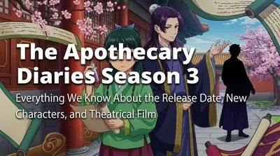 The Apothecary Diaries Season 3: Everything We Know About the Release Date, New Characters, and Theatrical Film