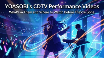 YOASOBI's CDTV Performance Videos: What's in Them and Where to Watch Before They're Gone
