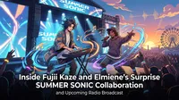 Inside Fujii Kaze and Elmiene's Surprise SUMMER SONIC Collaboration and Upcoming Radio Broadcast