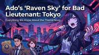 Ado's "Raven Sky" for Bad Lieutenant: Tokyo – Everything We Know About the Theme Song