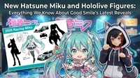 New Hatsune Miku and Hololive Figures: Everything We Know About Good Smile's Latest Reveals