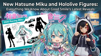 New Hatsune Miku and Hololive Figures: Everything We Know About Good Smile's Latest Reveals