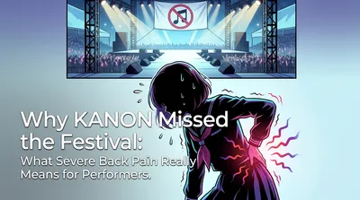 Why KANON Missed the Festival: What Severe Back Pain Really Means for Performers