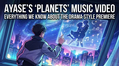 Ayase's "PLANETS" Music Video: Everything We Know About the Drama-Style Premiere