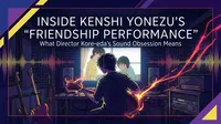 Inside Kenshi Yonezu's "Friendship Performance" for the Look Back Film: What Director Kore-eda's Sound Obsession Means