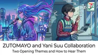 ZUTOMAYO and Yani Suu Collaboration: Two Opening Themes and How to Hear Them