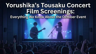 Yorushika's Tousaku Concert Film Screenings: Everything We Know About the October Event