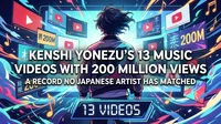 Kenshi Yonezu's 13 Music Videos with 200 Million Views: A Record No Japanese Artist Has Matched
