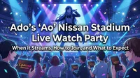 Ado's "Ao" Nissan Stadium Live Watch Party: When It Streams, How to Join, and What to Expect