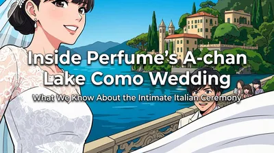 Inside Perfume's A-chan Lake Como Wedding: What We Know About the Intimate Italian Ceremony