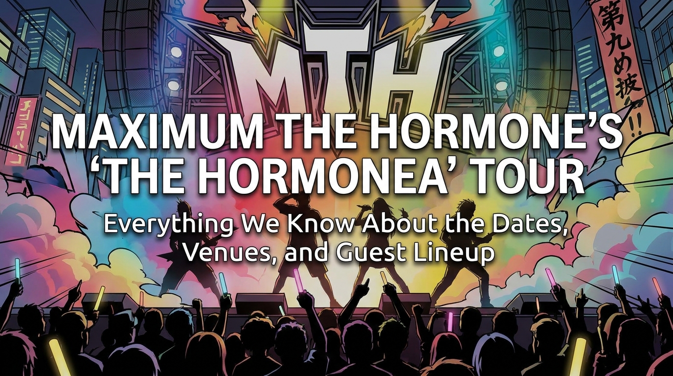 Maximum the Hormone's "The Hormonea" Tour: Everything We Know About the Dates, V