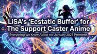 LiSA's "Ecstatic Buffer" for The Support Caster Anime: Everything We Know About the January 2027 Premiere