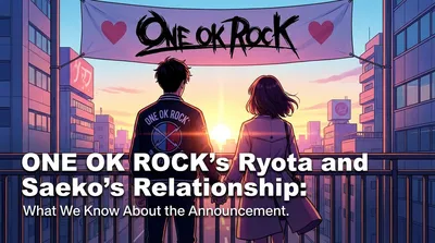 ONE OK ROCK's Ryota and Saeko's Relationship: What We Know About the Announcement